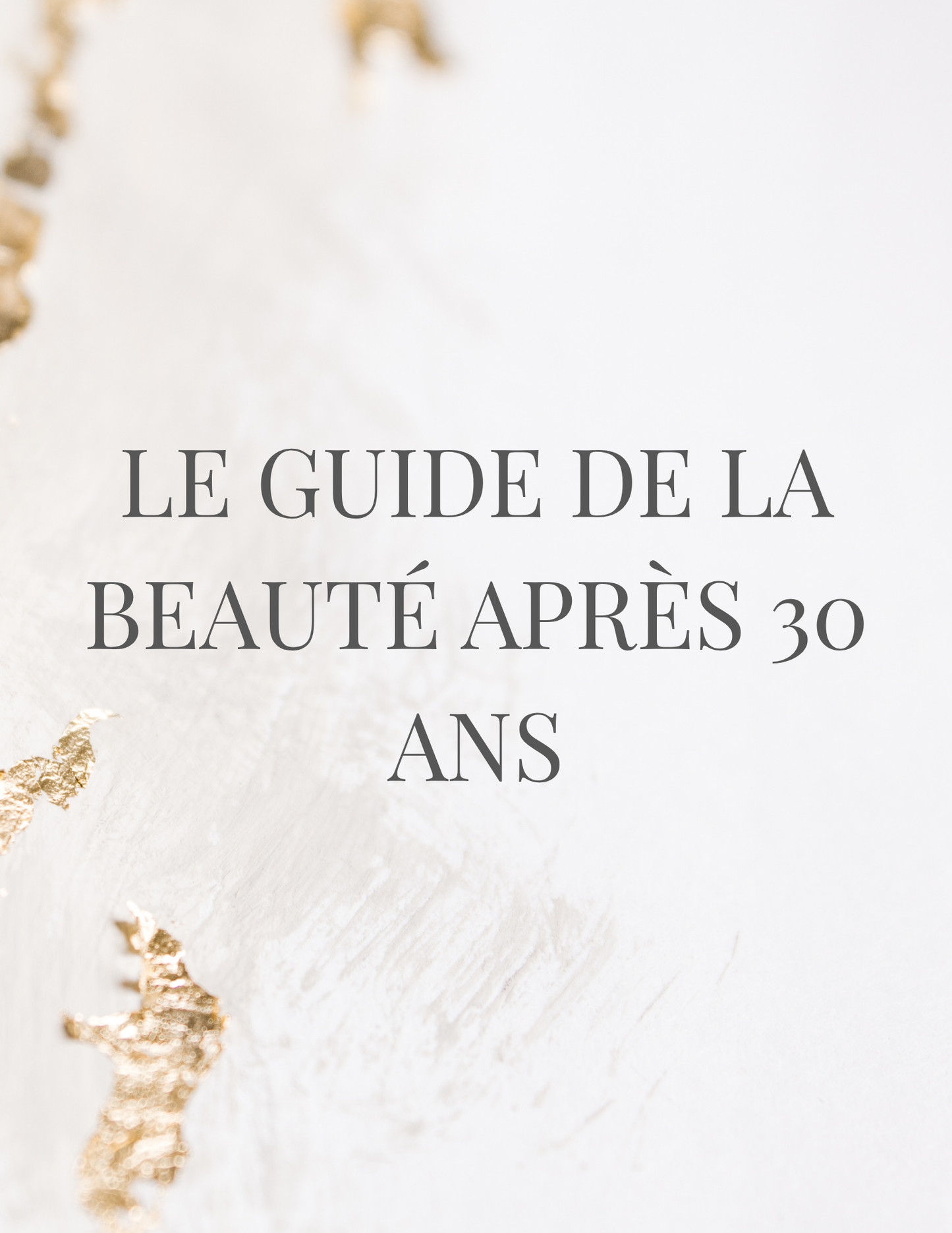 Le Guide de la Beauté Après 30 Ans